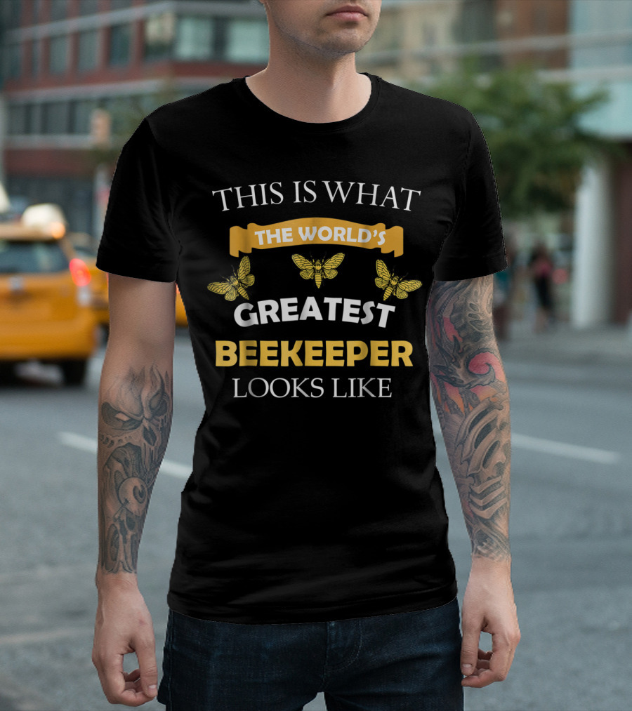 The World's Greatest Beekeeper Looks Like T-Shirt