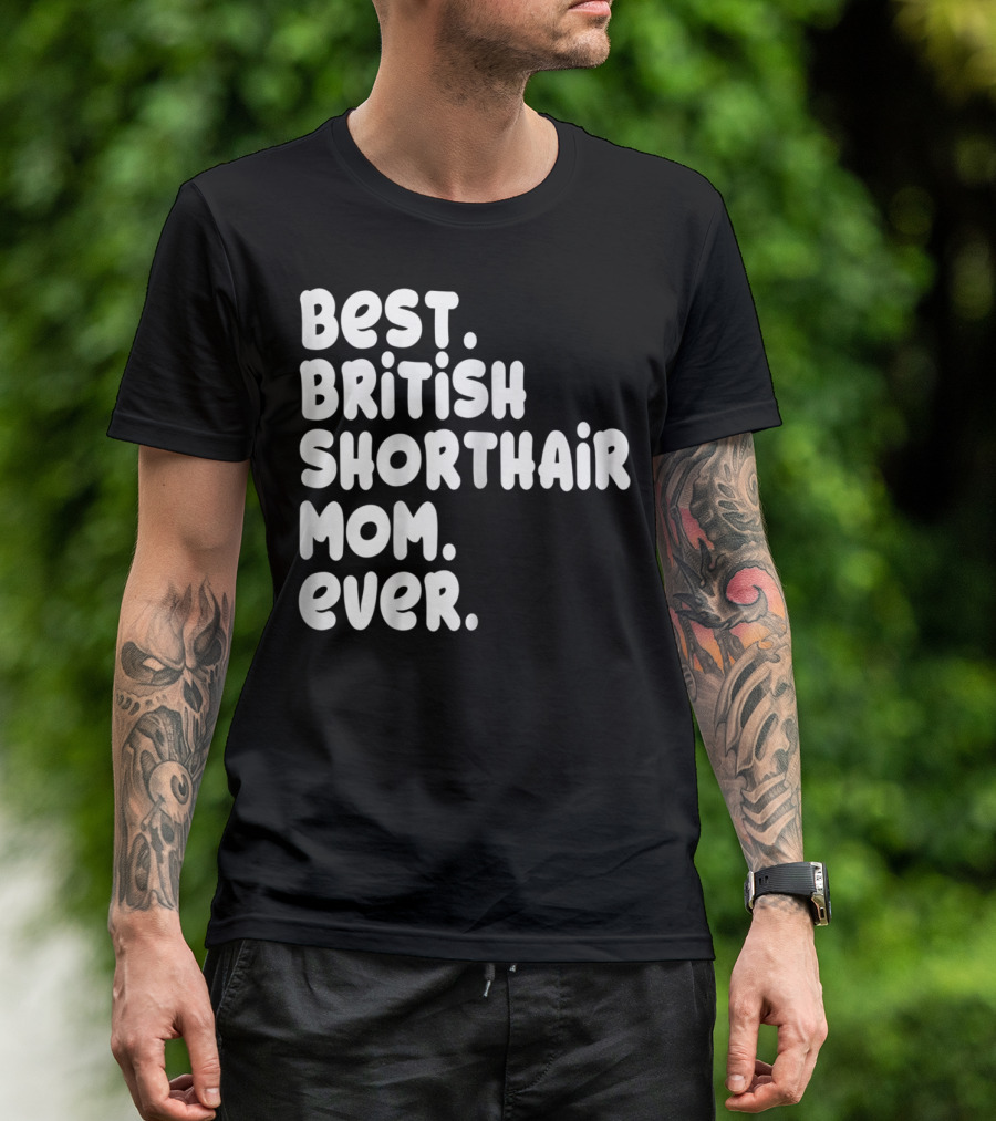 Best British Shorthair Mom Ever Owner Lover T-Shirt