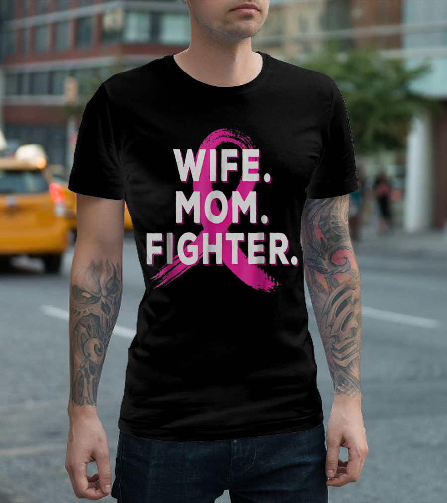 Wife Mom Fighter Breast Cancer Awareness Pink T-Shirt