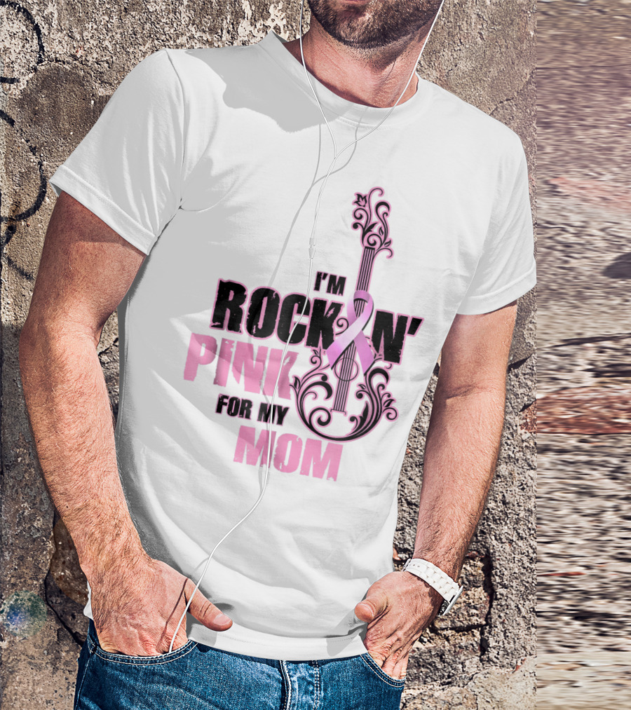 I'm Rock'n Pink For My Mom T-Shirt