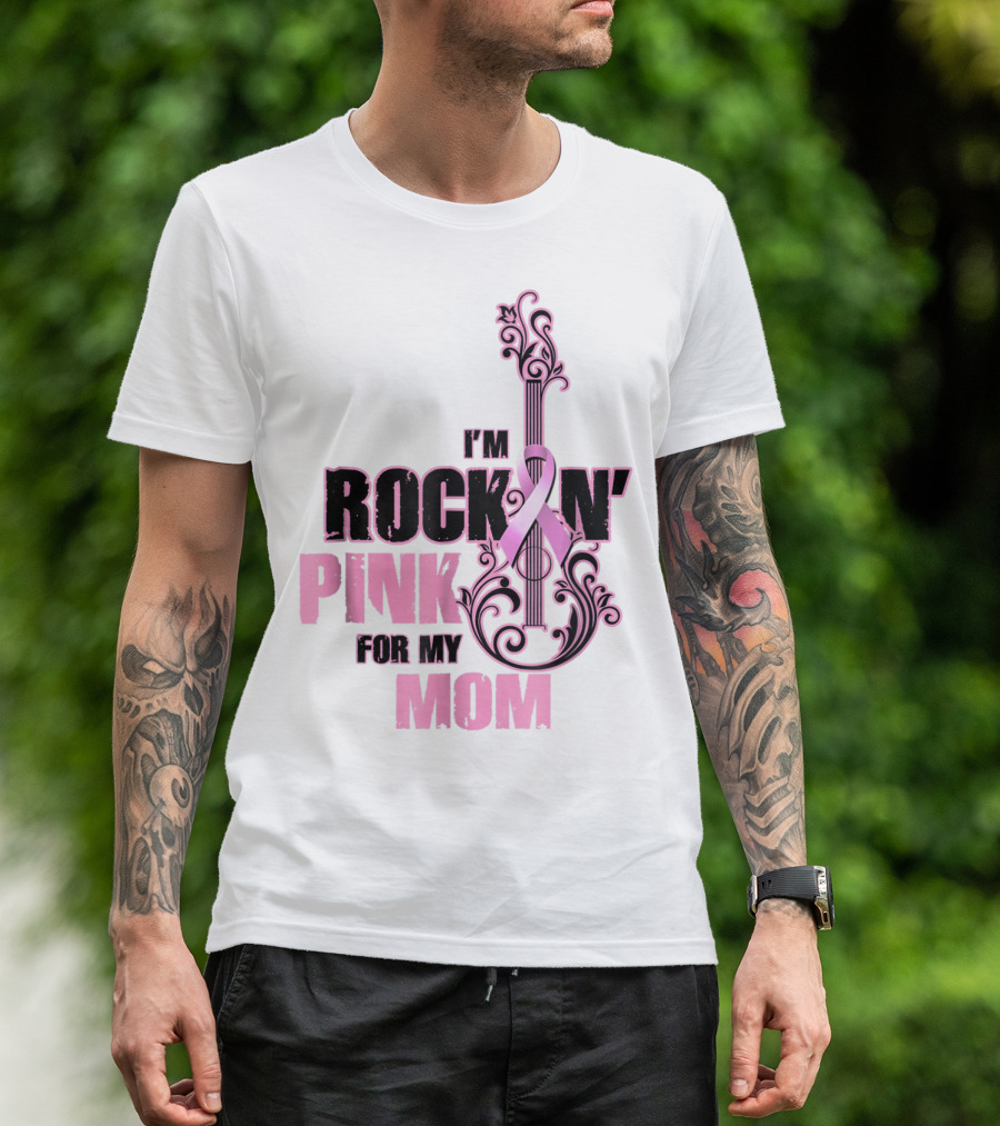 I'm Rock'n Pink For My Mom T-Shirt