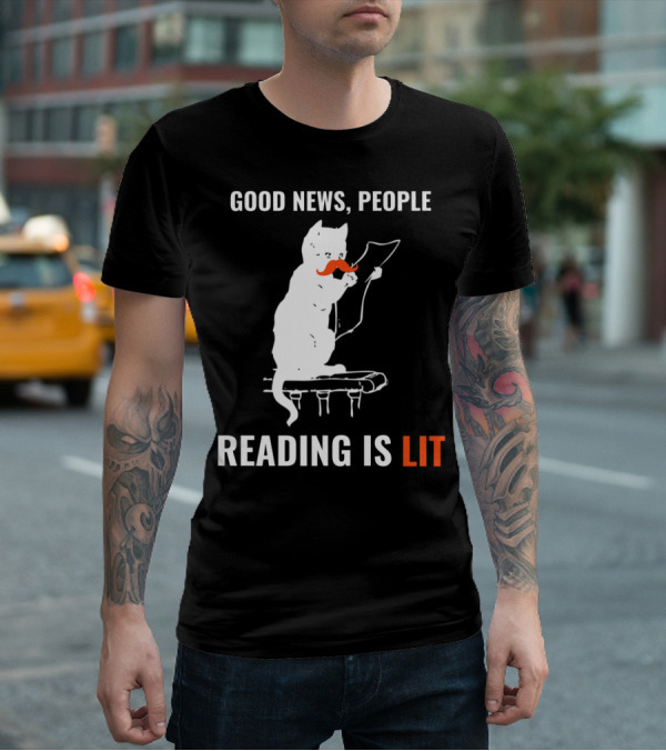 Good News People Cat Reading Is Lit Book Nerd Funny Cat Librarian Cat Mom28 T-Shirt