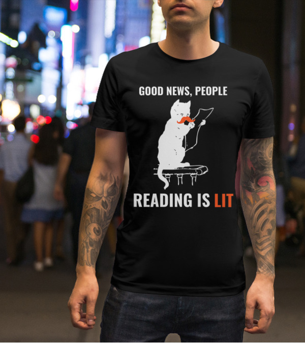 Good News People Cat Reading Is Lit Book Nerd Funny Cat Librarian Cat Mom28 T-Shirt