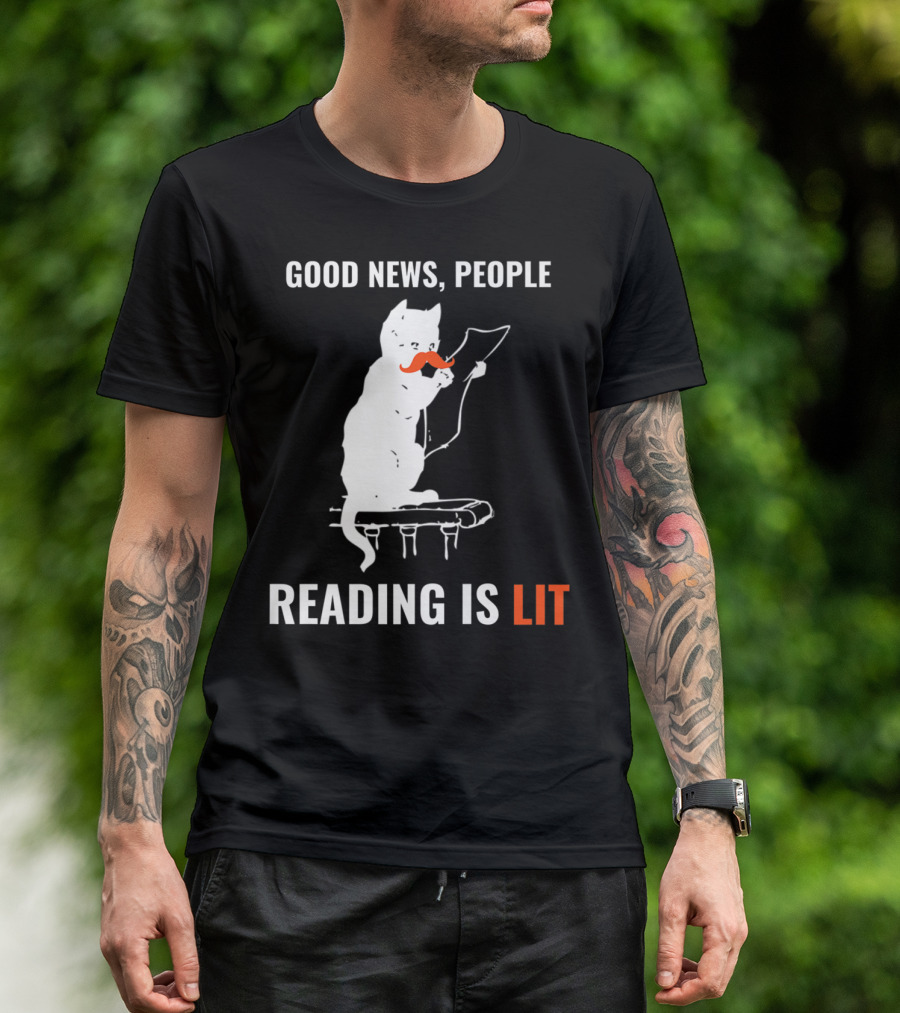 Good News People Cat Reading Is Lit Book Nerd Funny Cat Librarian Cat Mom28 T-Shirt