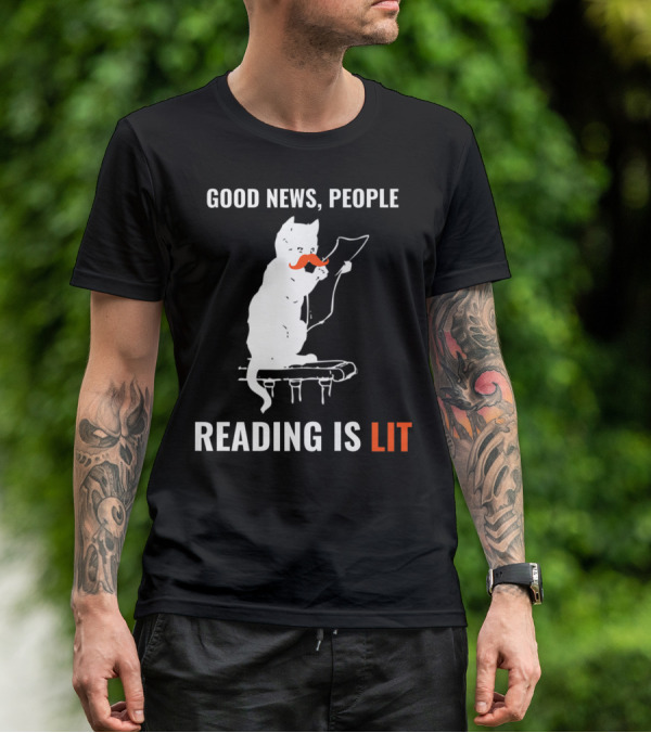 Good News People Cat Reading Is Lit Book Nerd Funny Cat Librarian Cat Mom28 T-Shirt