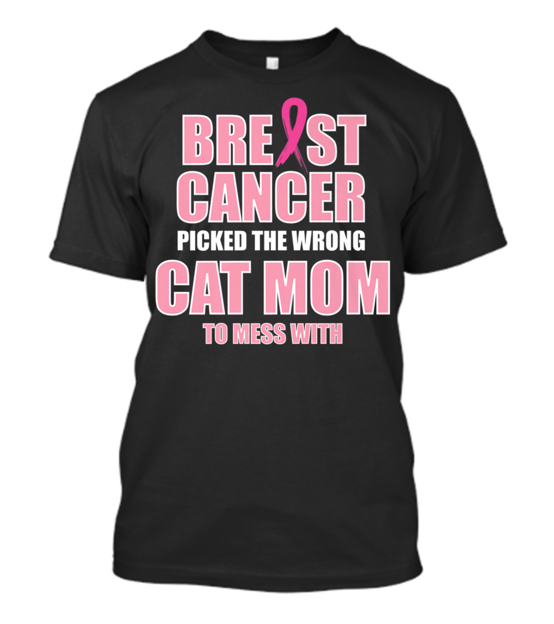 Breast Cancer Picked The Wrong Cat Mom To Mess T-Shirt