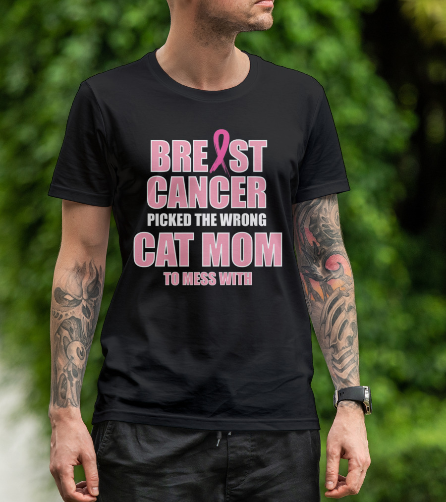 Breast Cancer Picked The Wrong Cat Mom To Mess T-Shirt