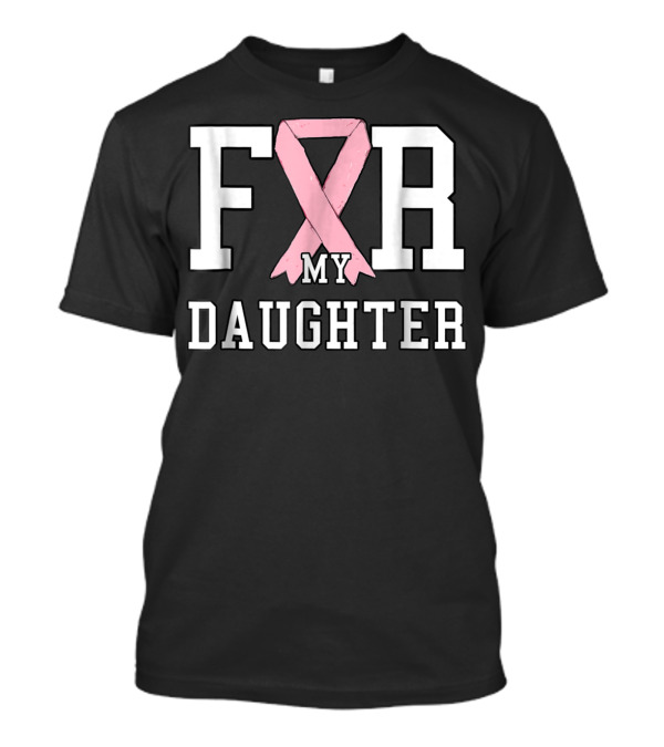 Breast Cancer Pink Ribbon For My Daughter T-Shirt