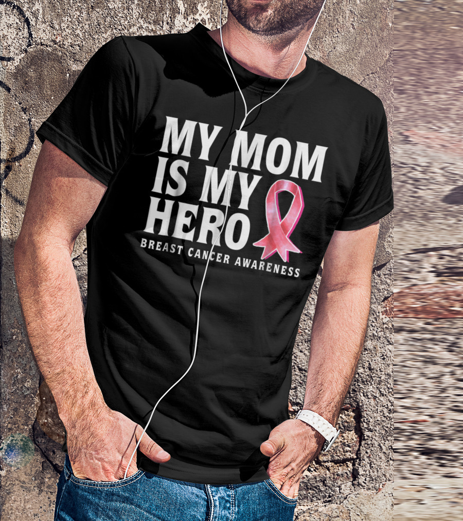 My Mom Is My Hero Breast Cancer Awareness T-Shirt