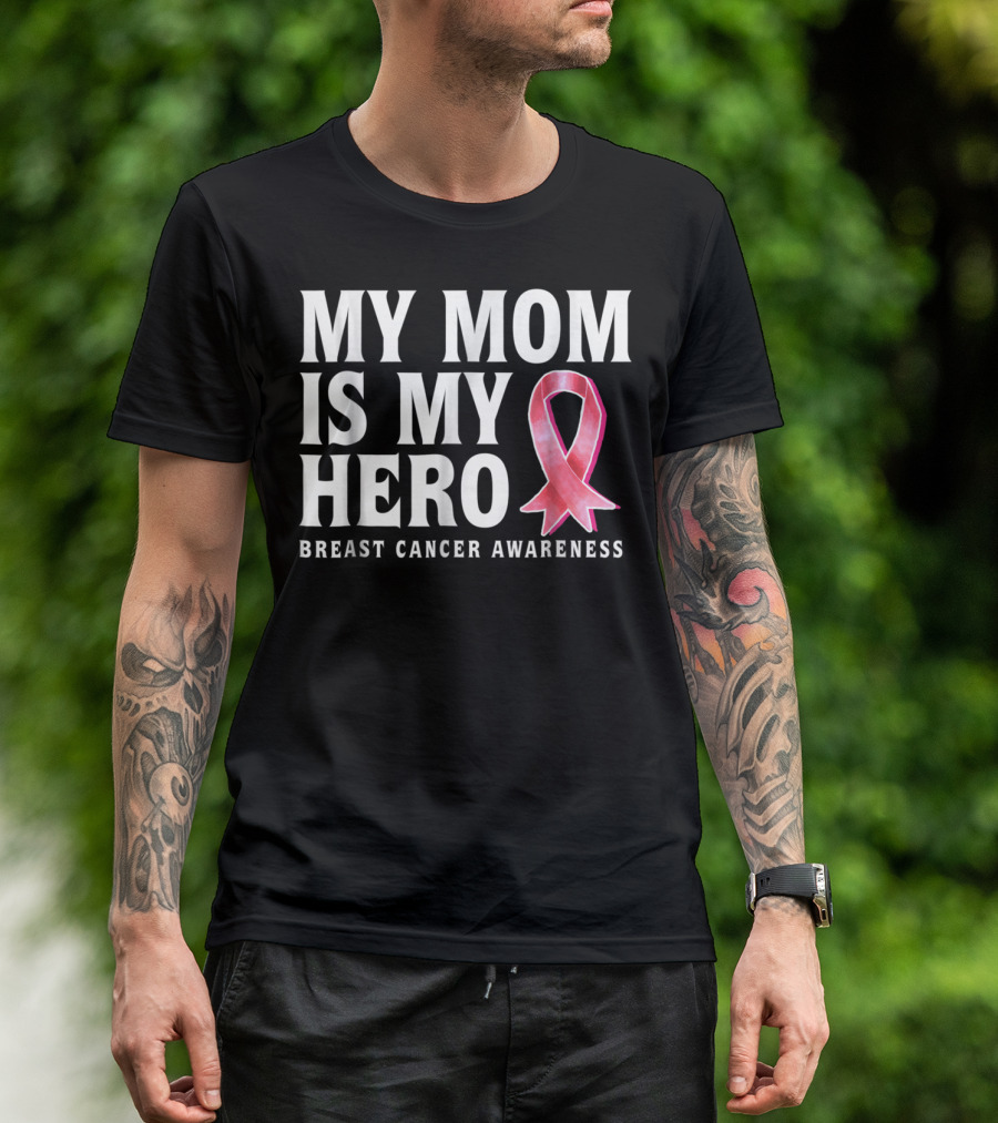 My Mom Is My Hero Breast Cancer Awareness T-Shirt
