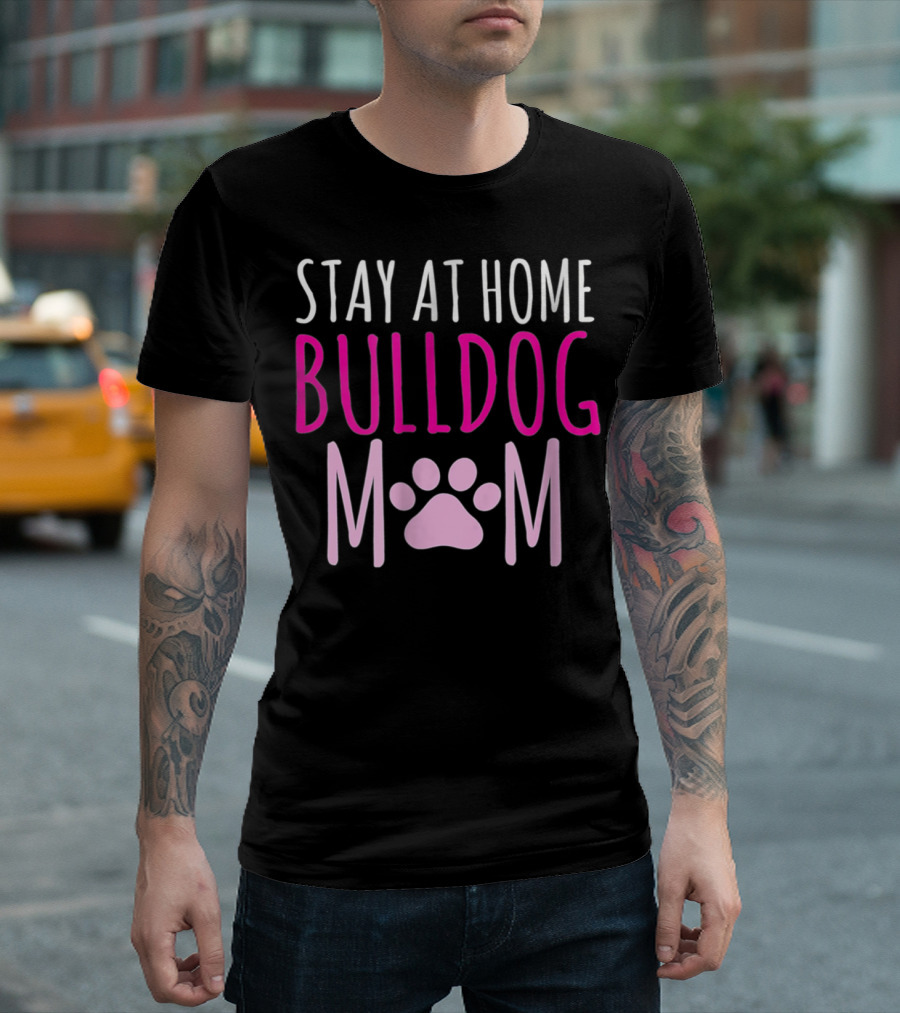 STAY AT HOME BULLDOG MOM T-Shirt