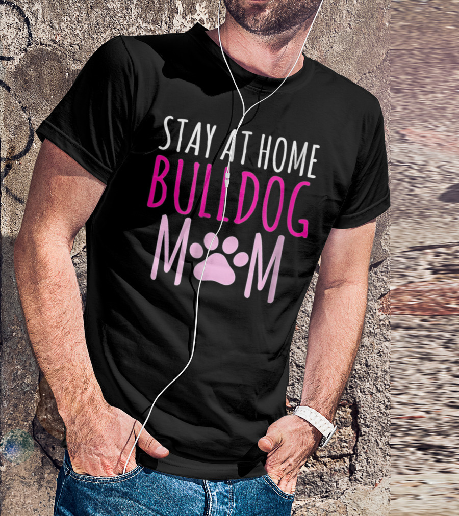 STAY AT HOME BULLDOG MOM T-Shirt