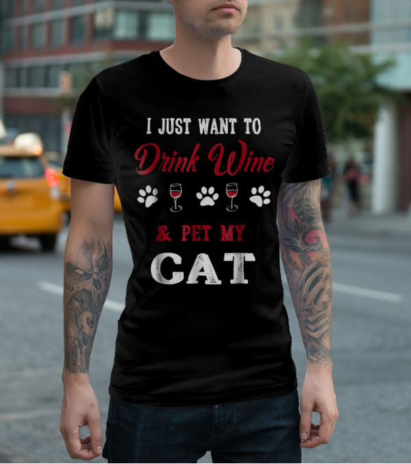 I Just Want To Drink Wine And Pet My Cat Paw Prints Wine Glasses T-Shirt