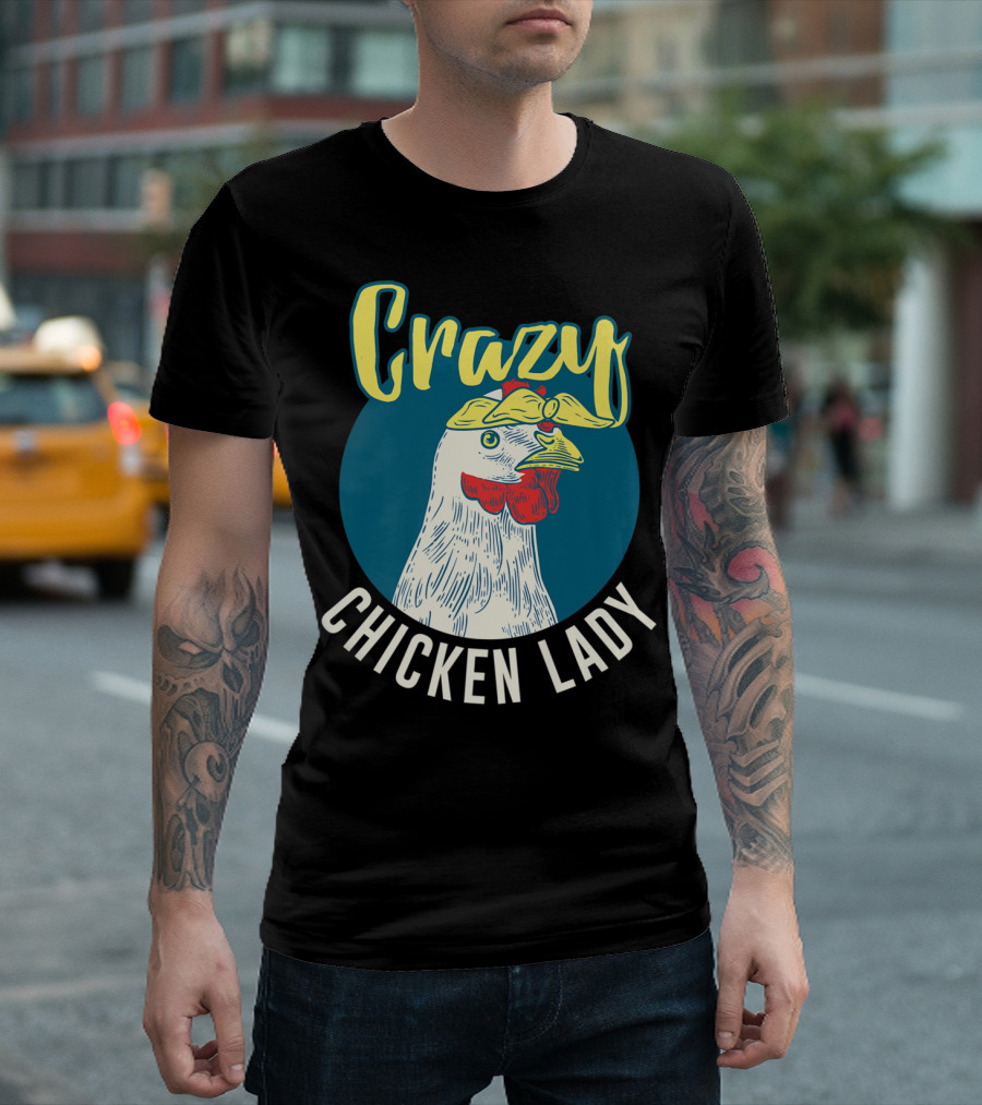 Crazy Chicken Lady Hen Whisperer Mom Farmer T-Shirt