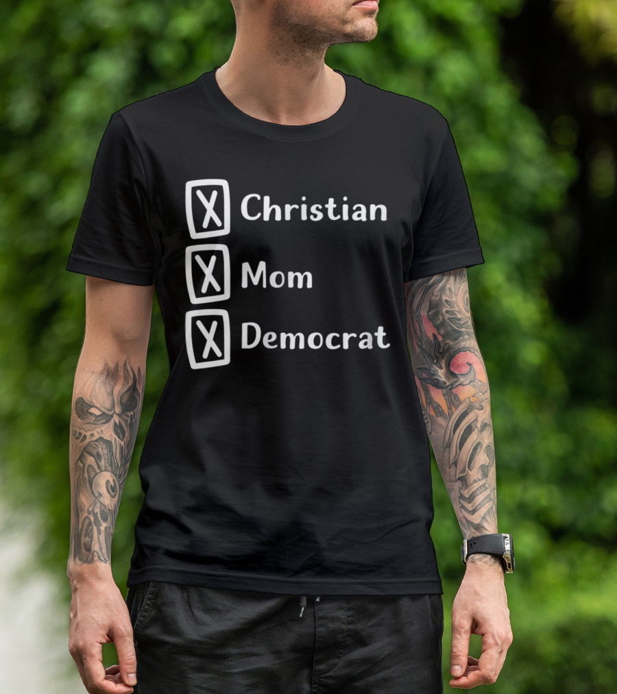 Christian Mom Democrat Fun Unique Political T-Shirt
