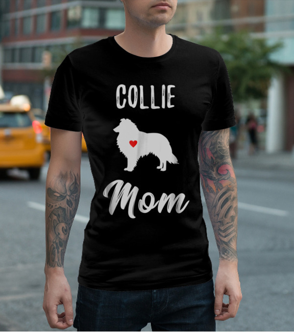 Collie Mom Dog Lover Owner Collie Mom T-Shirt