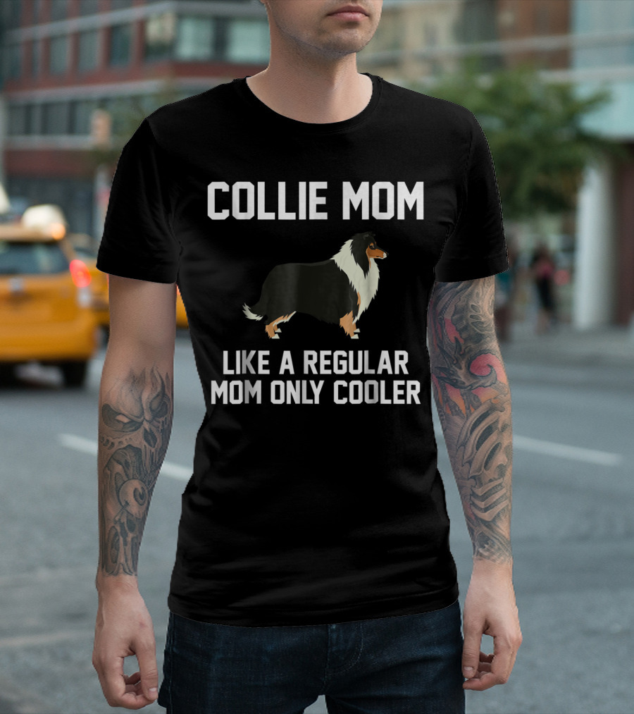 Collie Mom Like A Regular Mom Only Cooler T-Shirt