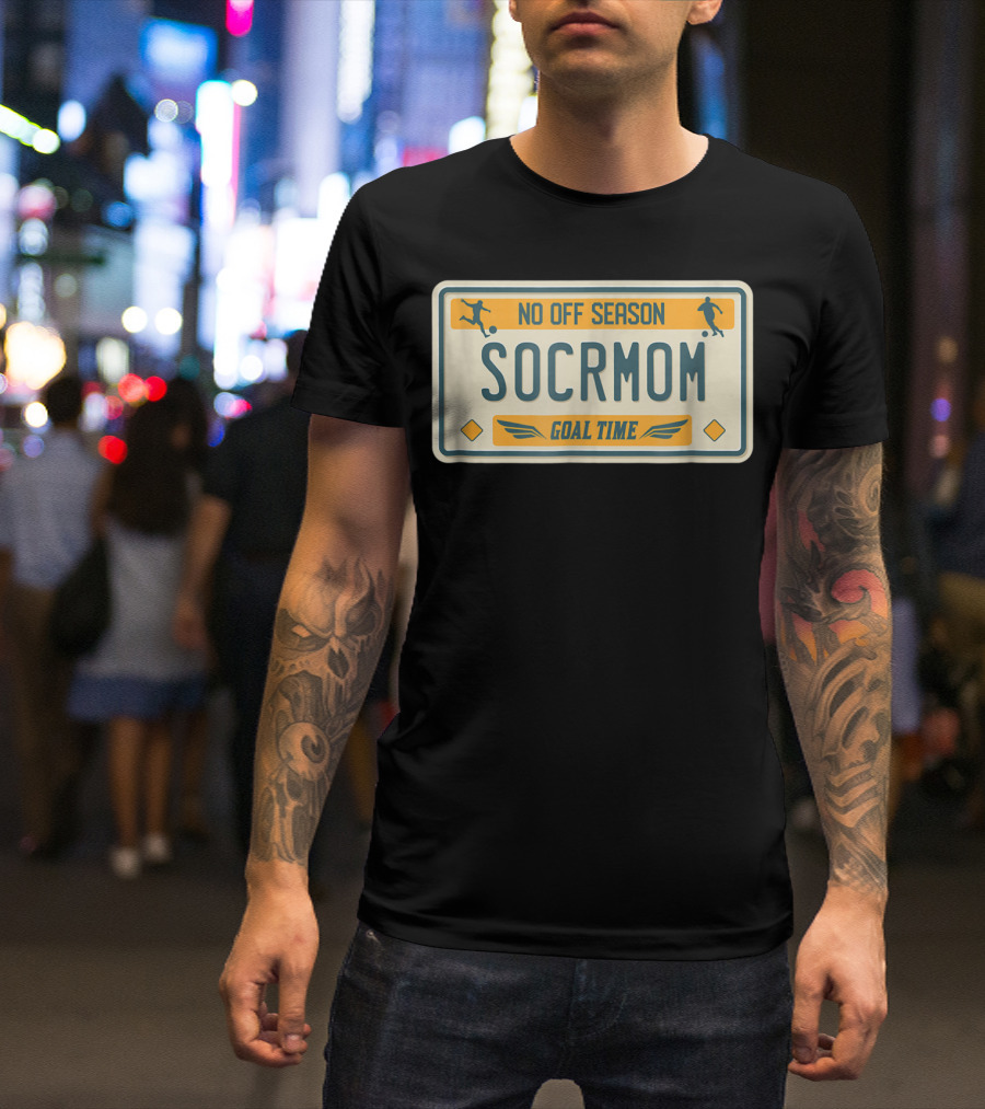 No Off Season Goal Time SOCRMOM License Plate T-Shirt