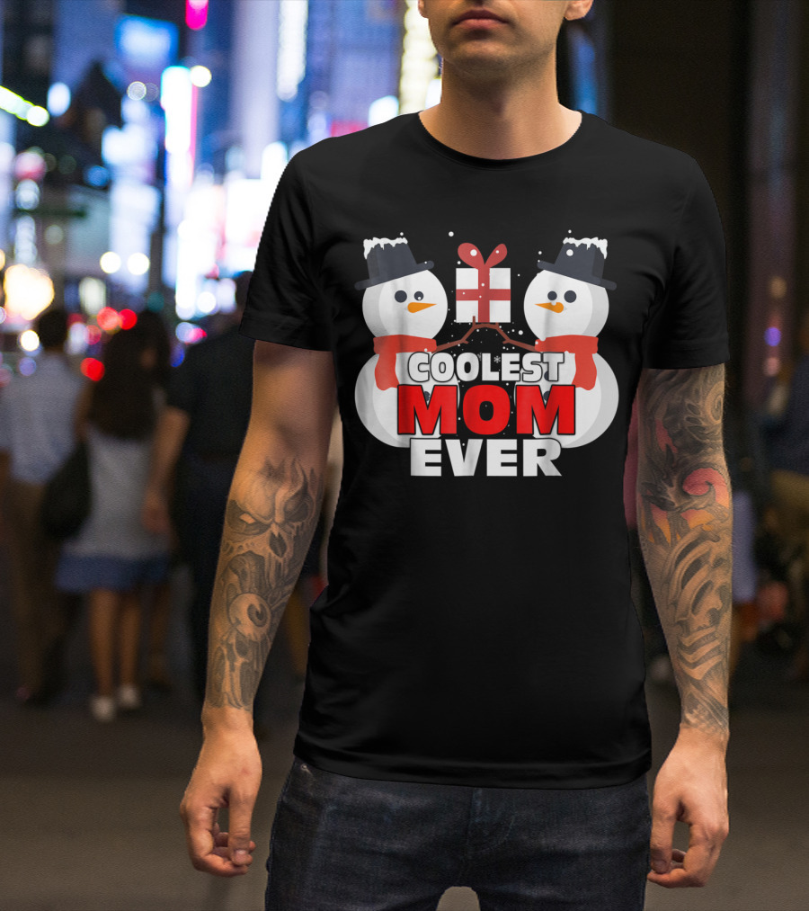 Coolest Mom Ever Snowman Xmas Gift Christmas Thanksgiving T-Shirt