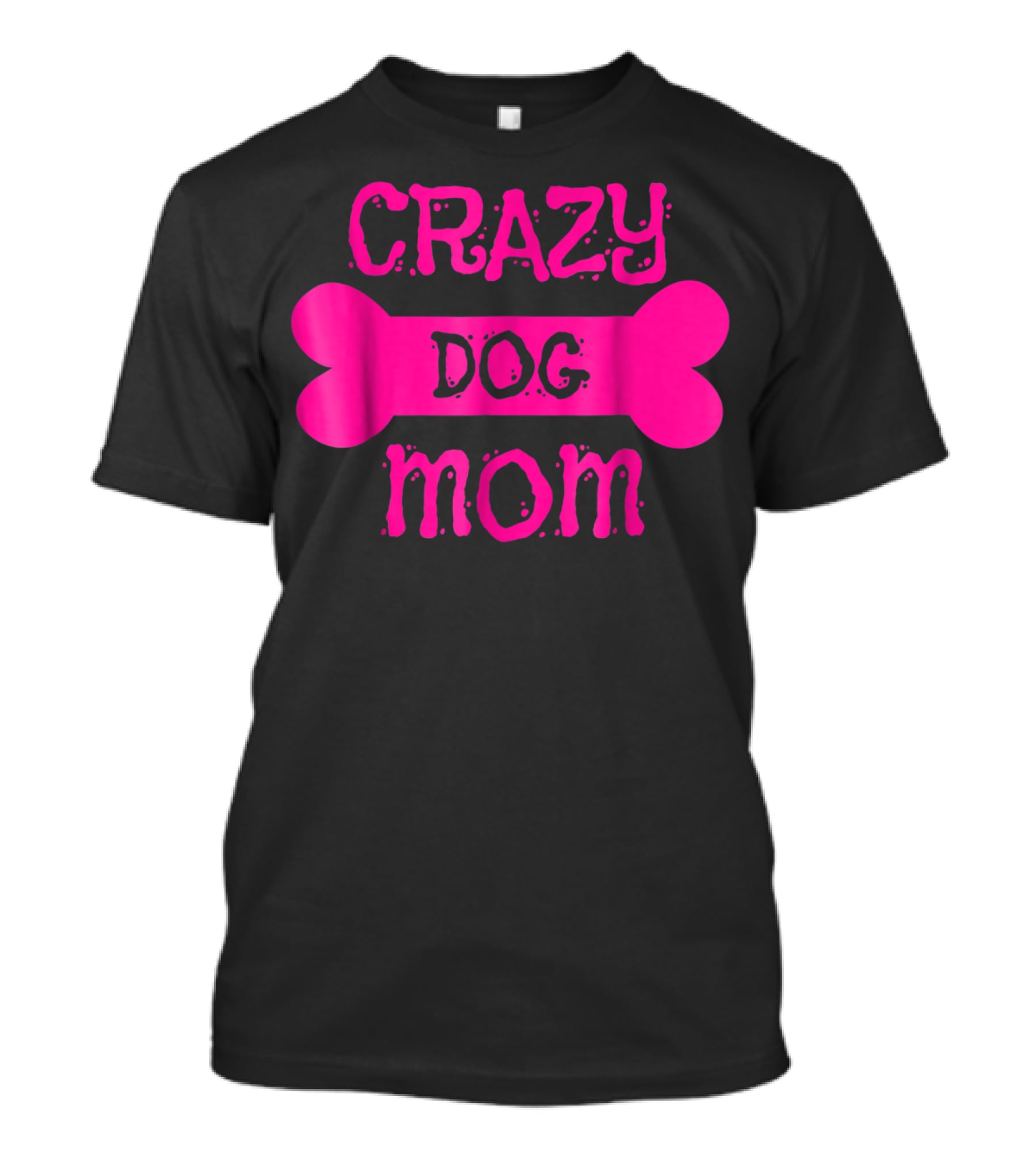Crazy Dog Mom Bone T-Shirt