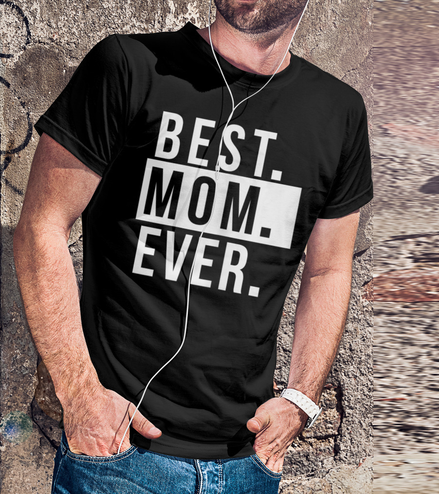 Best Mom Ever Quote Fun Mother T-Shirt