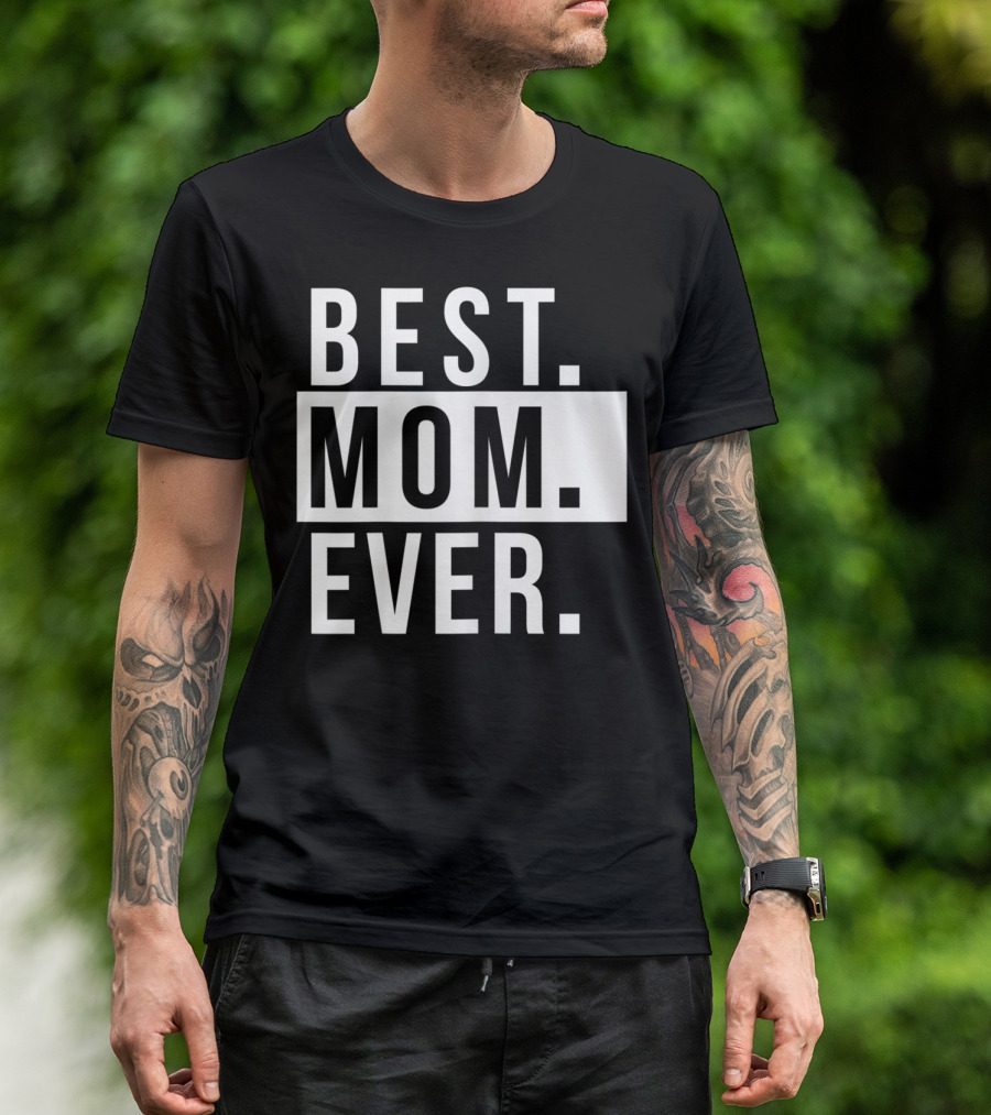 Best Mom Ever Quote Fun Mother T-Shirt