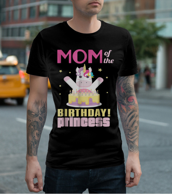 MOM Of The Birthday Princess Unicorn T-Shirt