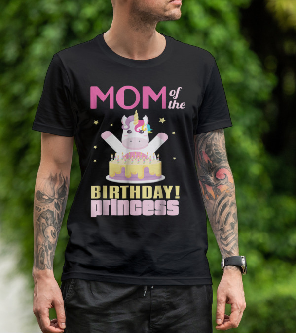 MOM Of The Birthday Princess Unicorn T-Shirt