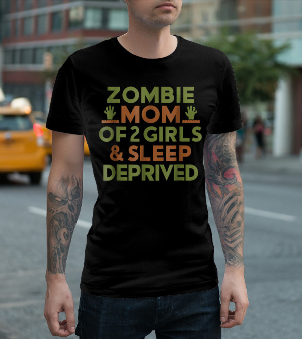 Sleep Deprived Zombie Mom Of 2 Girls Halloween Mother T-Shirt