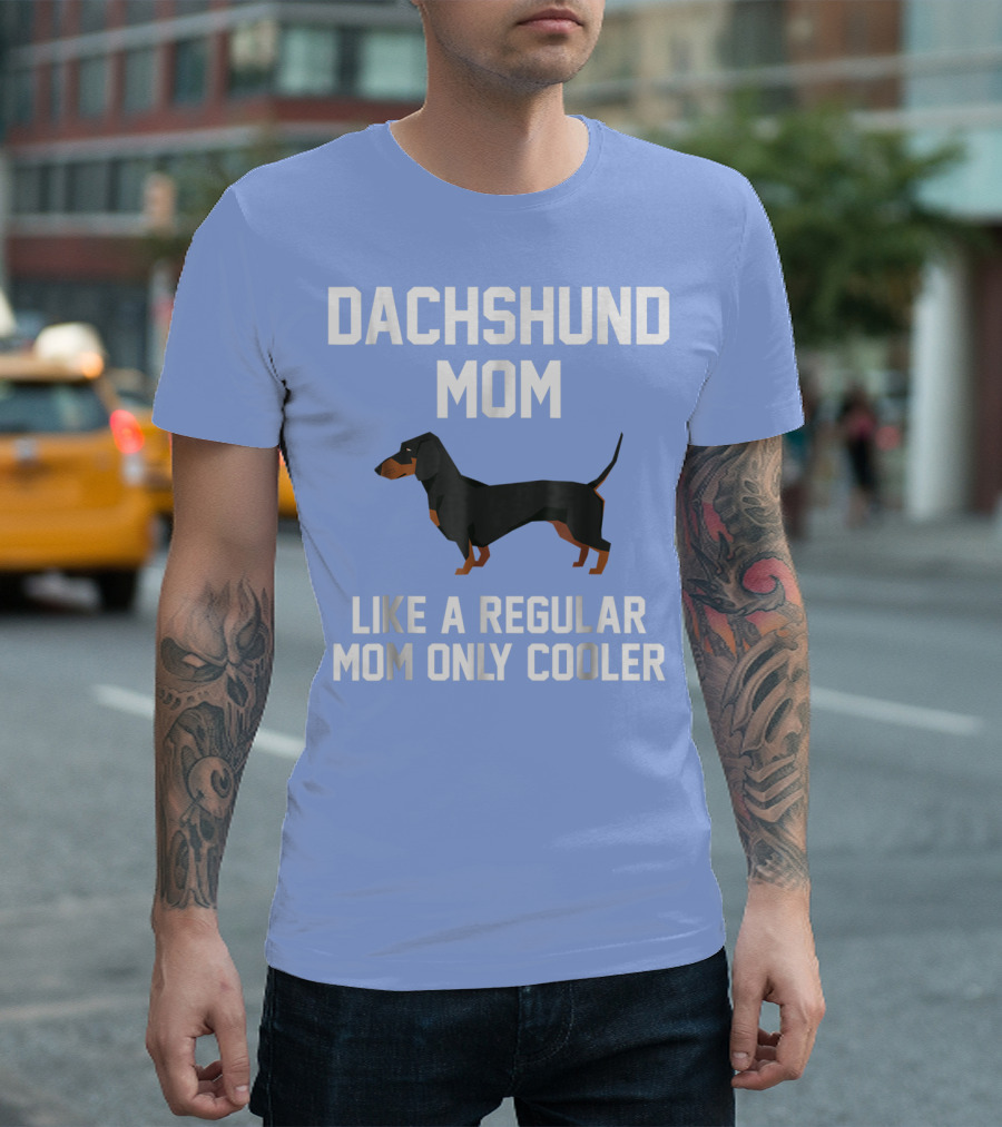 Dachshund Mom Like a Regular Mom Only Cooler T-Shirt