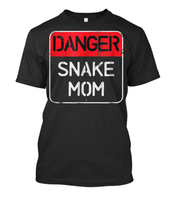 Danger Snake Mom Warning Sign T-Shirt