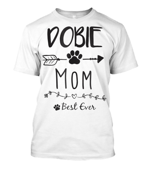 Dobie Mom Best Ever Paw Print Arrow Heart T-Shirt