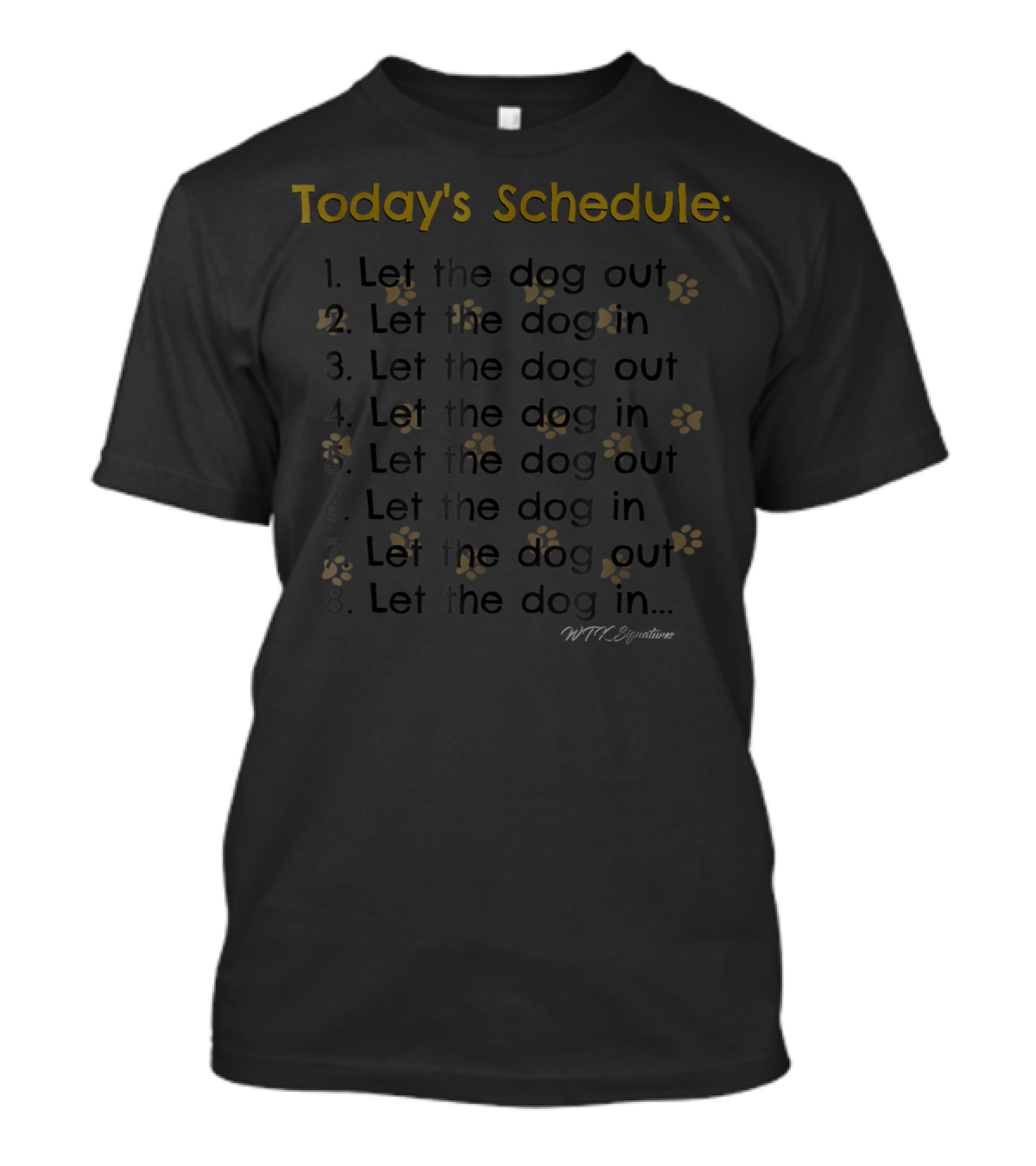 Today's Schedule Let The Dog Out Let The Dog In Dog Lover Dog Mom Dog Dad T-Shirt