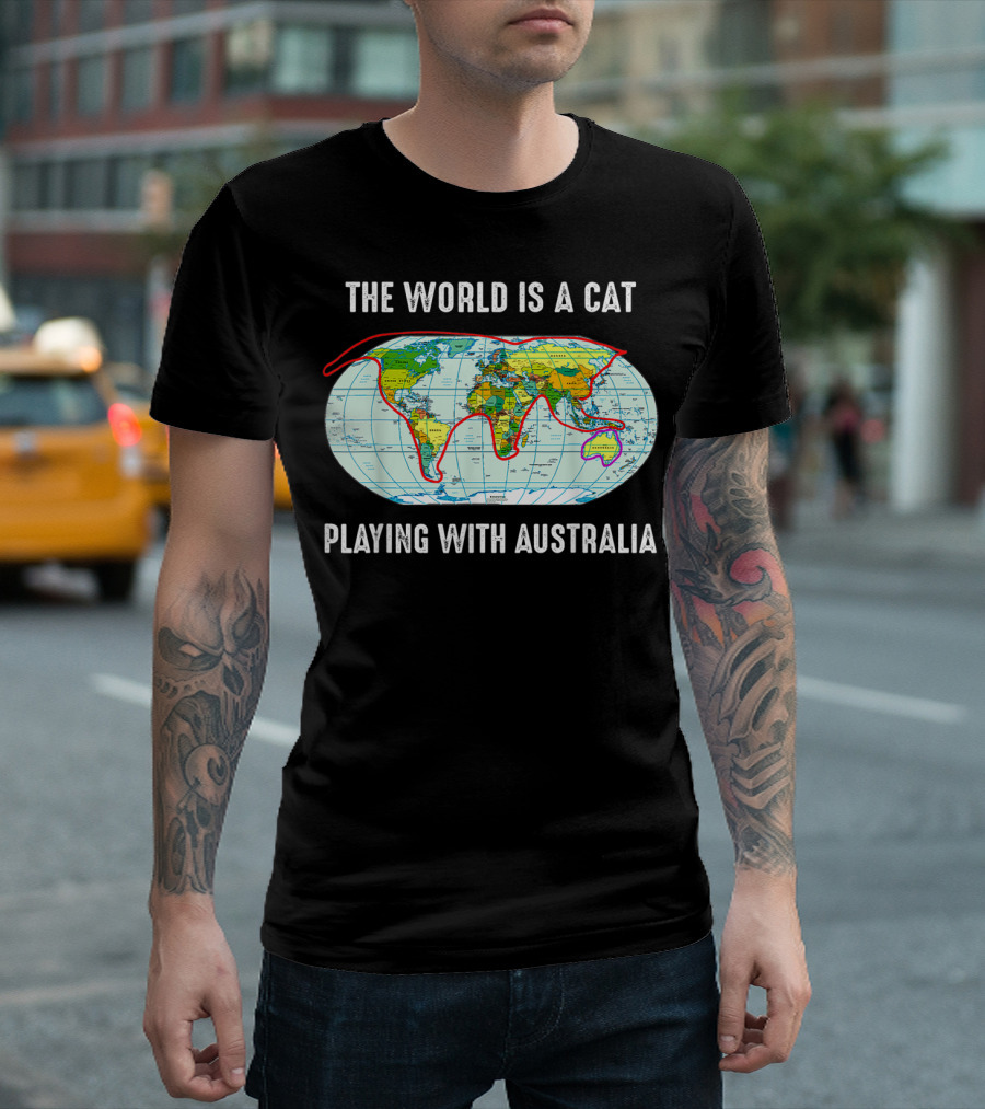 The World Is A Cat Playing With Australia Map T-Shirt
