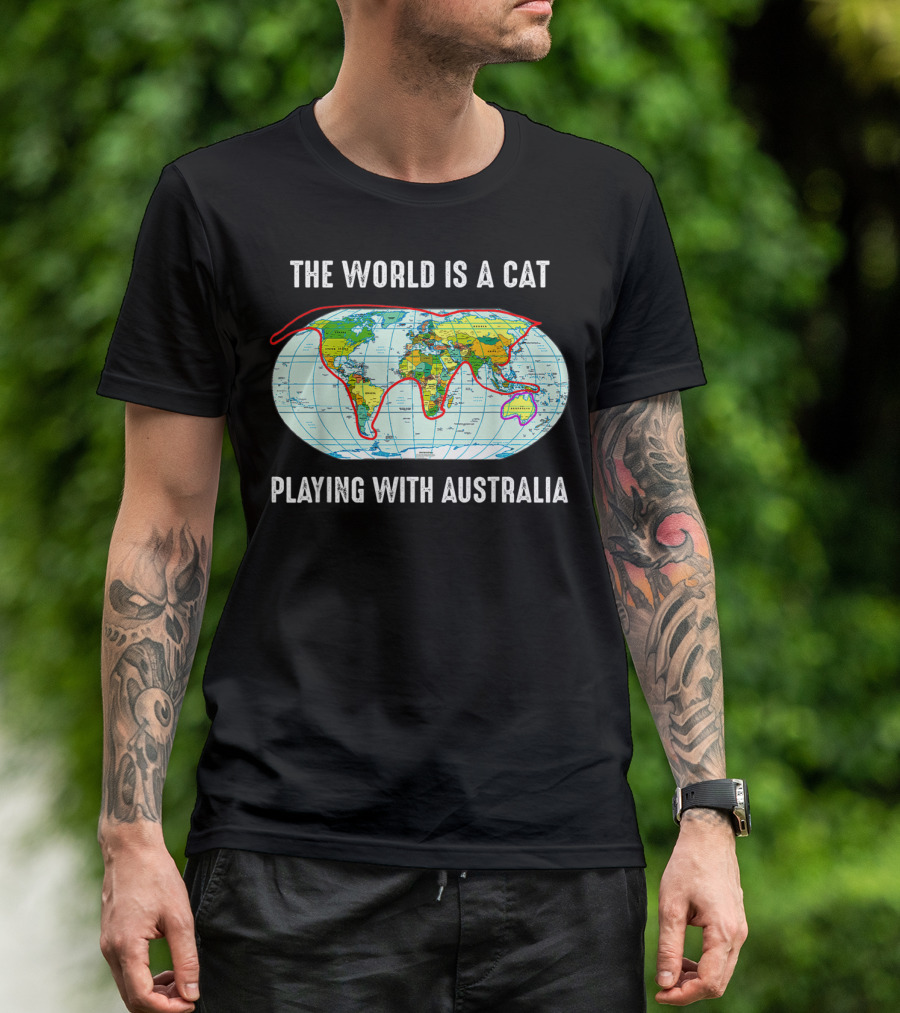 The World Is A Cat Playing With Australia Map T-Shirt
