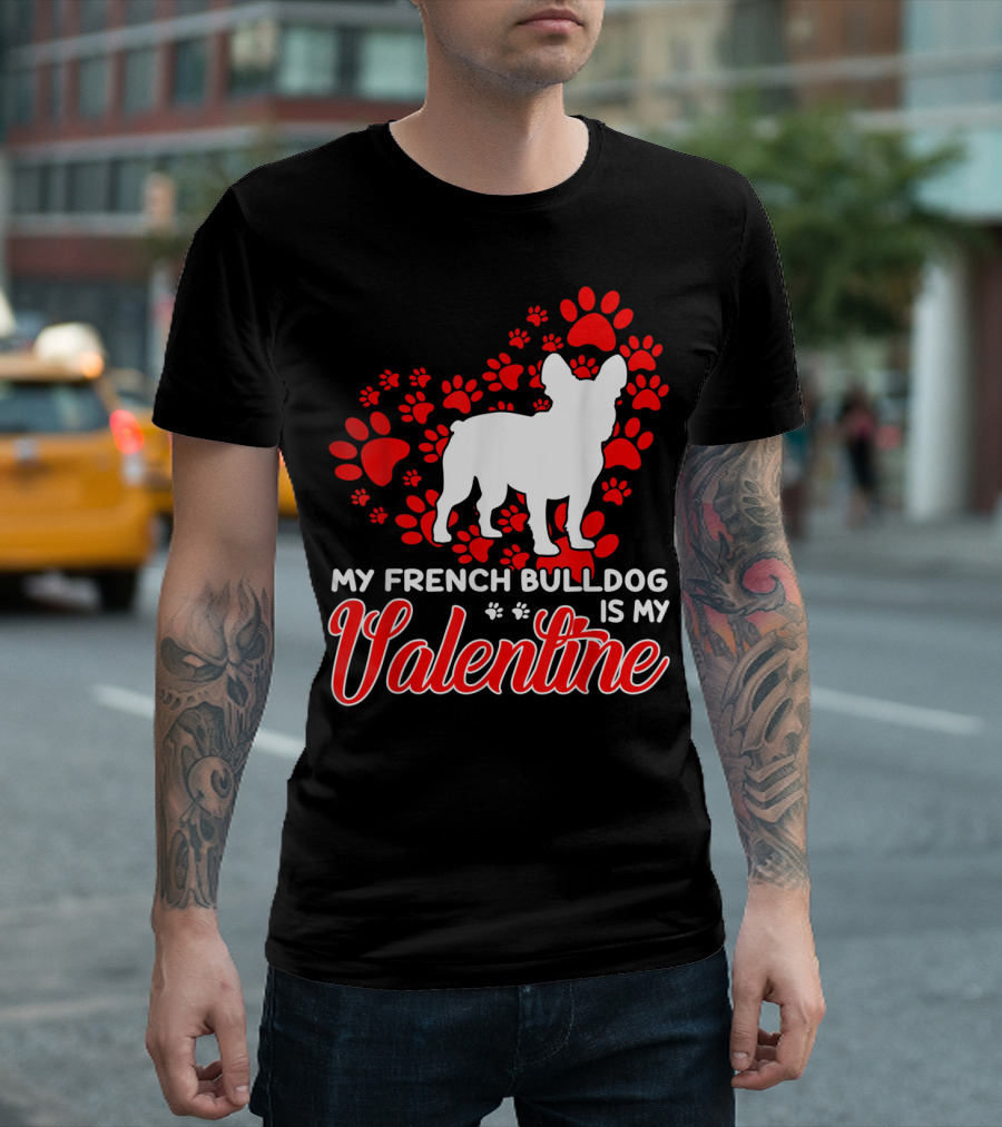 My French Bulldog Is My Valentine Paw Prints T-Shirt