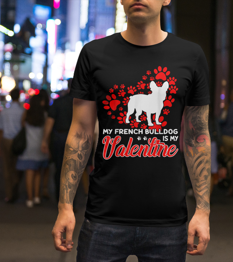 My French Bulldog Is My Valentine Paw Prints T-Shirt