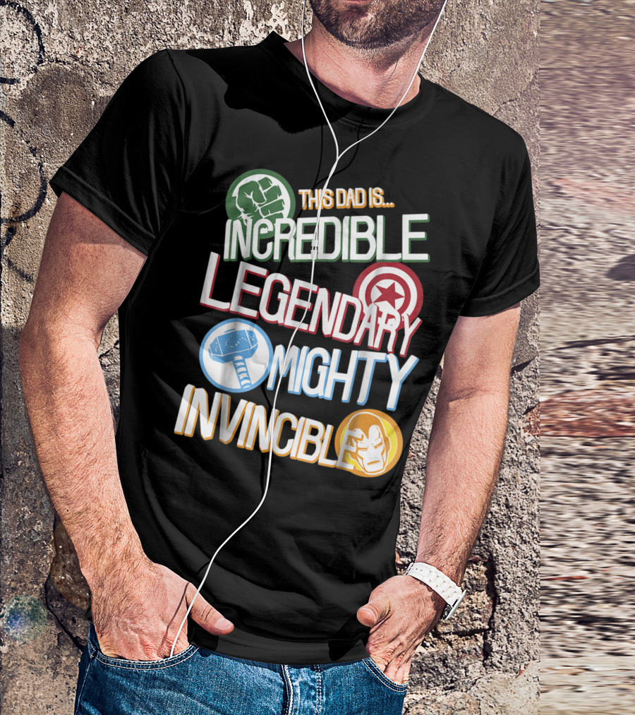 This Dad Is Incredible Legendary Mighty Invincible Marvel Avengers Father's Day T-Shirt