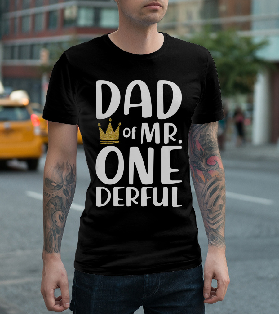 DAD of MR. ONE DERFUL Crown T-Shirt