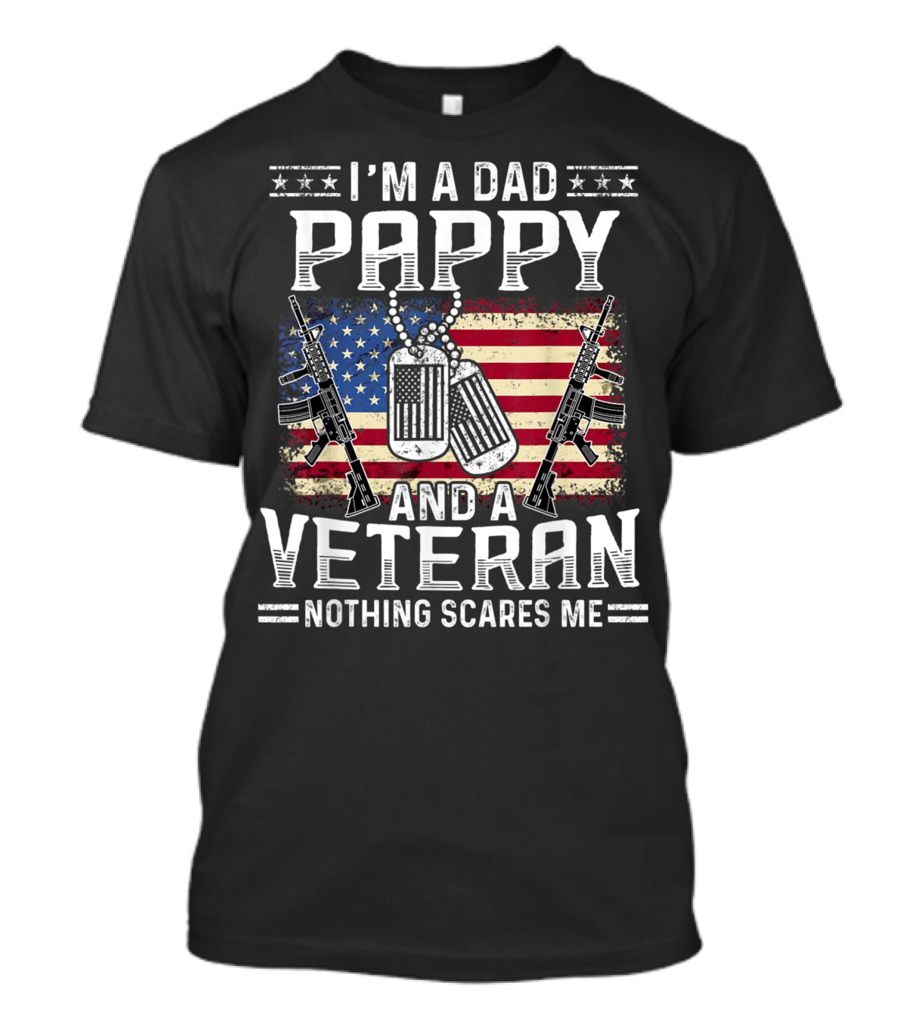I'm A Dad Pappy And A Veteran Nothing Scares Me American Flag Dog Tags Guns T-Shirt