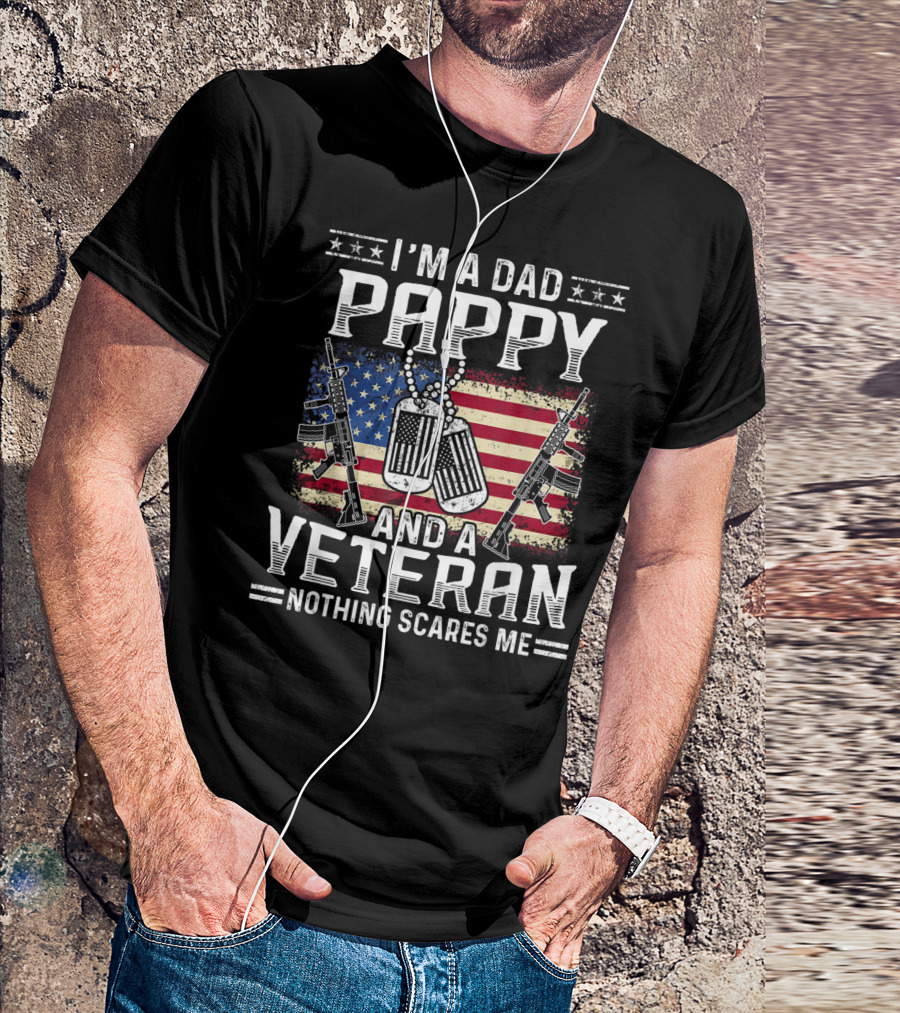 I'm A Dad Pappy And A Veteran Nothing Scares Me American Flag Dog Tags Guns T-Shirt