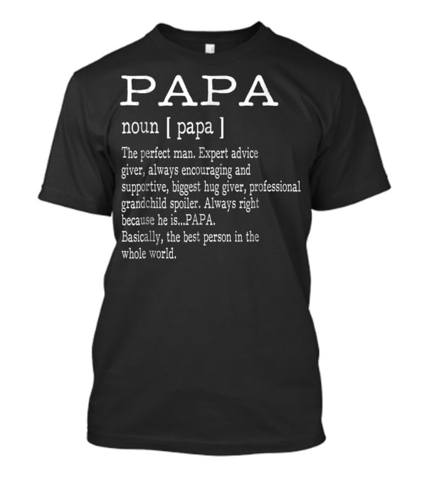 Papa Definition Noun Expert Advice Giver Grandchild Spoiler Father's Day T-Shirt