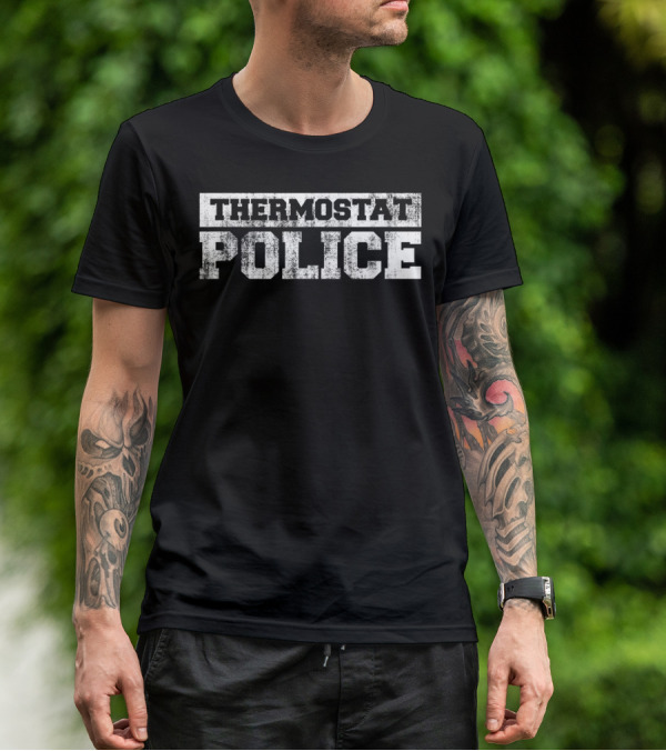 Thermostat Police Mens Funny Father's Day Dad T-Shirt