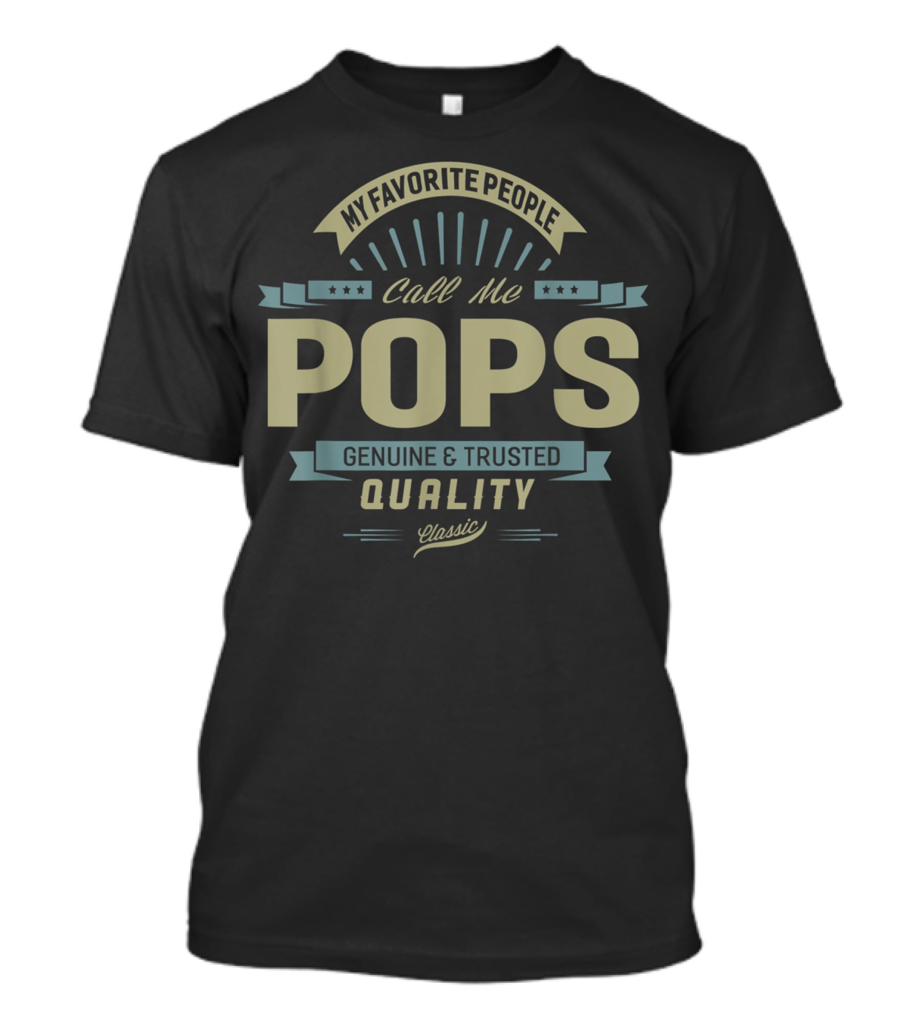 My Favorite People Call Me Pops Genuine And Trusted Quality Classic T-Shirt