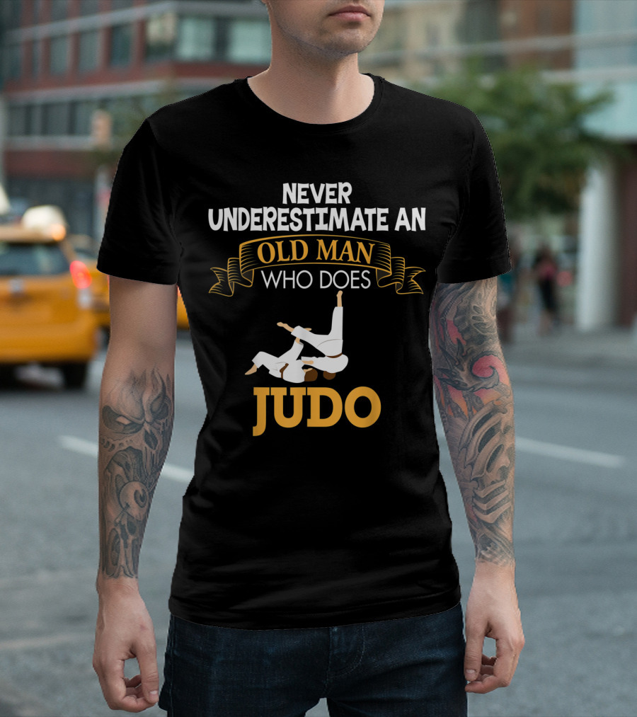 Never Underestimate an Old Man Who Does Judo T-Shirt
