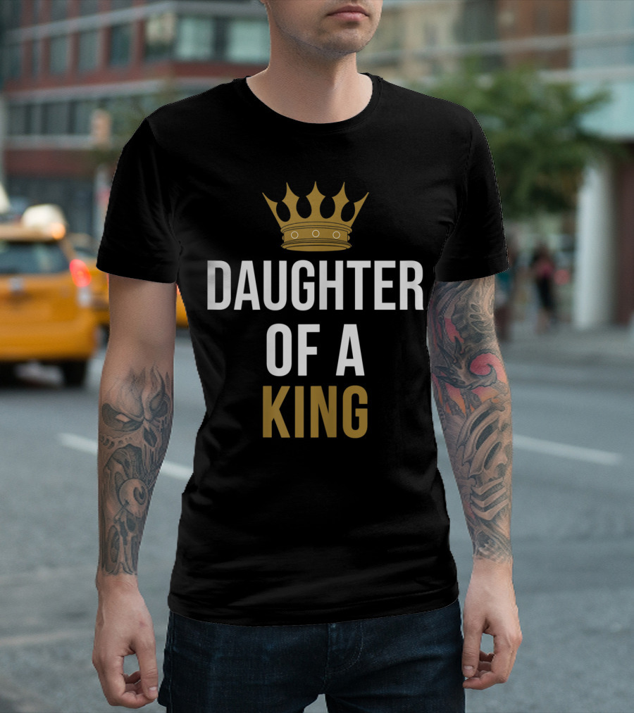 Daughter Of A King Father And Daughter Matching T-Shirt