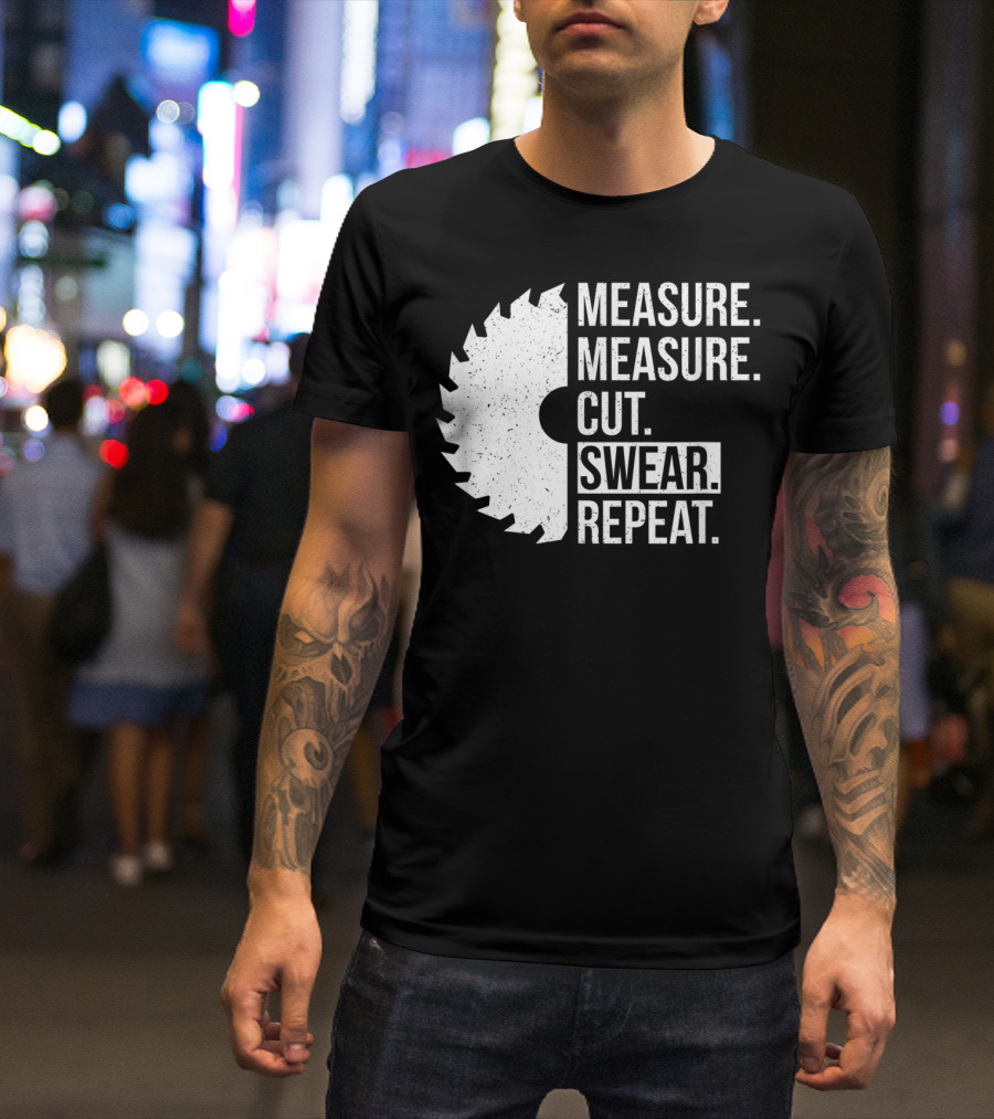 Measure Cut Swear Repeat Funny Dad Handyman Father T-Shirt