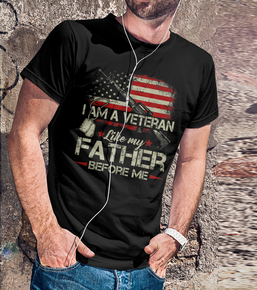 I Am A Veteran Like My Father Before Me American Flag Dog Tags Rifle T-Shirt