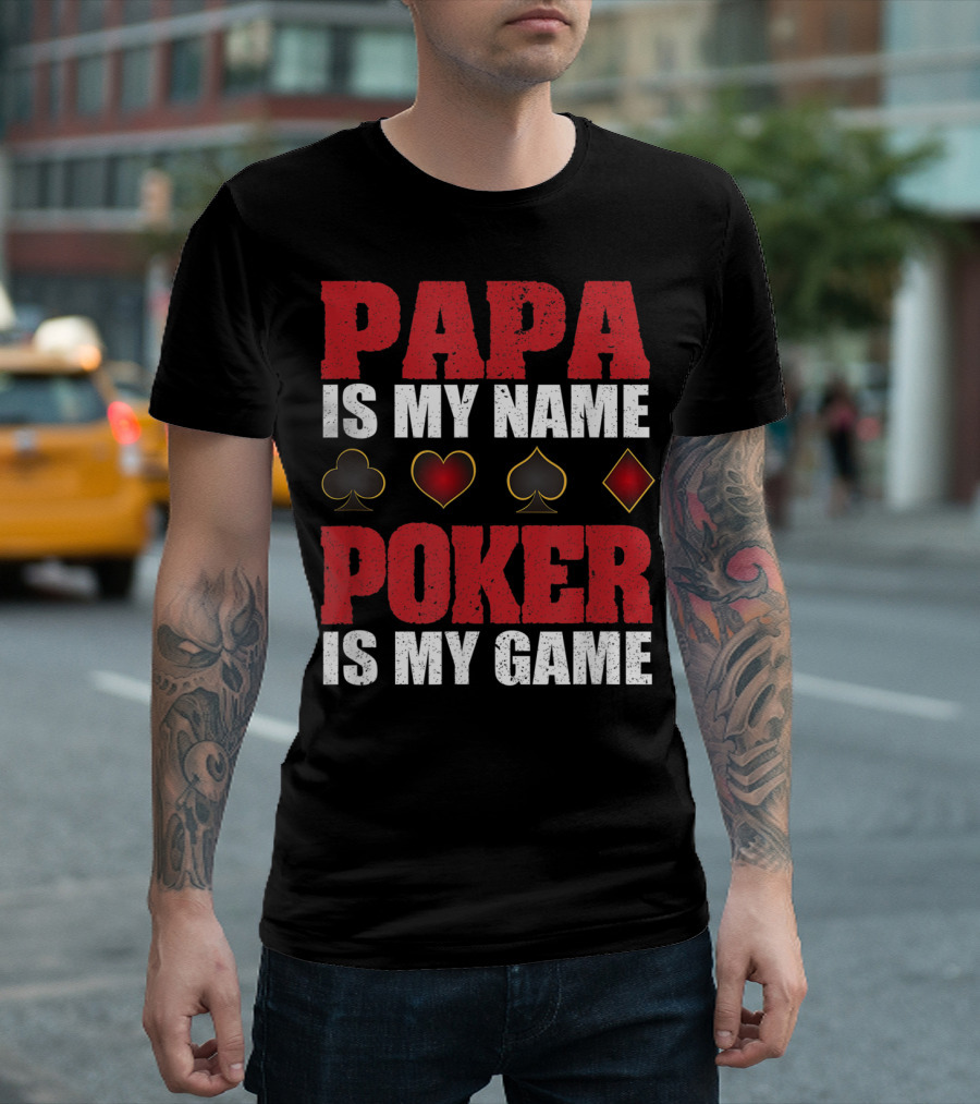 Papa Is My Name Poker Is My Game Card Suits T-Shirt