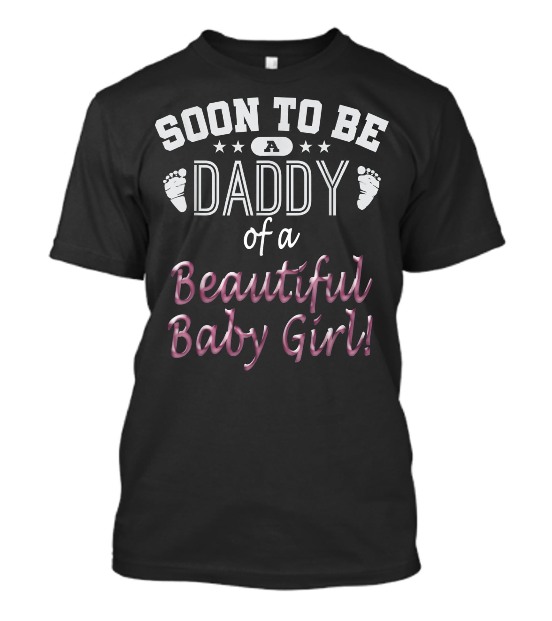 Soon To Be A Daddy Of A Beautiful Baby Girl T-Shirt
